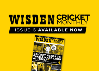 Wisden Cricket Monthly issue 6: 'Cricket needs to take a hard look at itself'